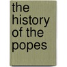 The History Of The Popes door Ralph Francis Kerr