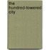 The Hundred-Towered City