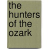 The Hunters of the Ozark by Phoenix -Ellis