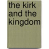 The Kirk and the Kingdom door Mr Johnston McKay
