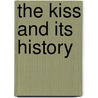 The Kiss and Its History door Kristoffer Nyrop