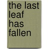 The Last Leaf Has Fallen by J. Willis Hurst