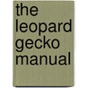 The Leopard Gecko Manual door Roger J. Klingenberg