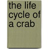 The Life Cycle Of A Crab door Ruth Thomson