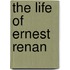 The Life Of Ernest Renan