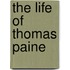 The Life Of Thomas Paine