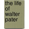 The Life Of Walter Pater door Thomas] [Wright