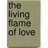 The Living Flame Of Love door Saint John of the Cross