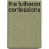 The Lutheran Confessions