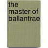 The Master Of Ballantrae by Robert Louis Stevension