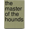 The Master of the Hounds by Knightley William Horlock