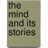 The Mind and Its Stories door Patrick Colmhogan