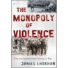 The Monopoly of Violence door James J. Sheehan