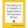 The Nation In A Nutshell door Makepeace Towle George