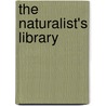 The Naturalist's Library door Uk) Duncan James (University Of Cambridge