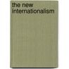 The New Internationalism door Bolce Harold 1868-