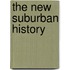 The New Suburban History