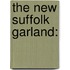The New Suffolk Garland: