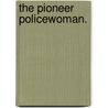 The Pioneer Policewoman. door Mary Sophia Allen