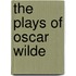 The Plays Of Oscar Wilde