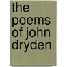 The Poems Of John Dryden by John Dryden
