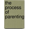 The Process of Parenting by Jane Brooks