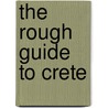 The Rough Guide to Crete door John Fisher