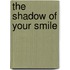 The Shadow Of Your Smile