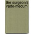 The Surgeon's Vade-Mecum