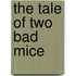The Tale Of Two Bad Mice