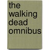 The Walking Dead Omnibus door Robert Kirkman