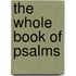 The Whole Book of Psalms