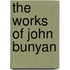 The Works Of John Bunyan