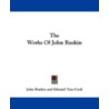 The Works of John Ruskin by John Ruskin