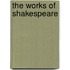 The Works of Shakespeare