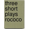 Three Short Plays Rococo door Granvill Barker