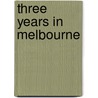 Three Years In Melbourne door Clara Aspinall