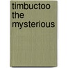 Timbuctoo the Mysterious door Felix DuBois
