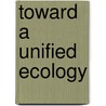 Toward a Unified Ecology by Thomas Hoekstra