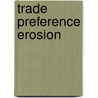 Trade Preference Erosion door Will Martin