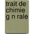 Trait de Chimie G N Rale