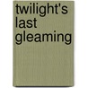Twilight's Last Gleaming door Edmund Clingan