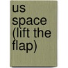 Us Space (lift The Flap) by Susie Brooks