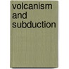 Volcanism and Subduction door John Eichelberger