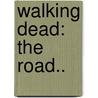 Walking Dead: The Road.. door Robert Kirkman