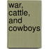 War, Cattle, and Cowboys