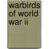 Warbirds Of World War Ii door Jeffrey L. Ethell