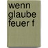 Wenn Glaube Feuer f