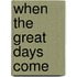 When The Great Days Come