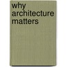 Why Architecture Matters by Paul Goldberg